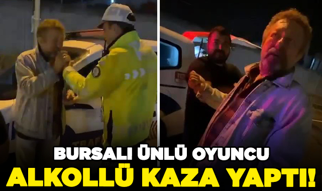 Bursalı ünlü oyuncu alkollü kaza yaptı Magazin Nöbetçi Gazete bursa