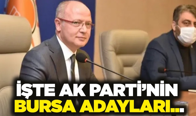 İşte AK Parti'nin Bursa Adayları... - Bursa - Nöbetçi Gazete Bursa ...